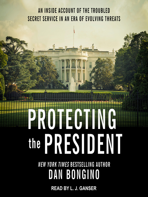 Title details for Protecting the President by Dan Bongino - Available